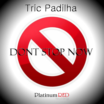 Tric Padilha - Dont Stop Now