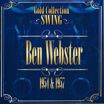 Ben Webster - Swing Gold Collection (Ben Webster / Buddy Rich / Benny Carter)