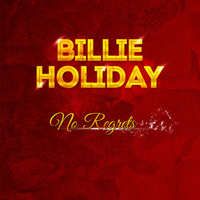 Billie Holiday - Billie Holiday - No Regrets