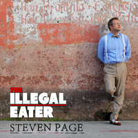 Steven Page - The Illegal Eater
