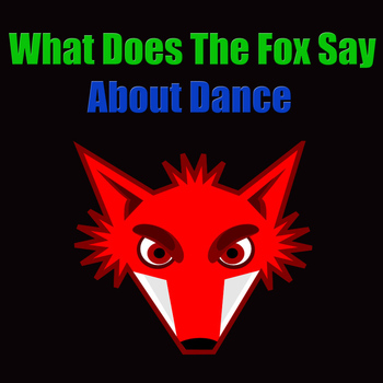 Various Artists - What Does The Fox Say About Dance
