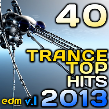 Various Artists - 40 Trance Top Hits 2013, Vol. 1 (Best Progressive, Goa, Psychedelic, Acid Techno, Hard House, Rave)