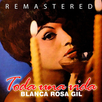 Blanca Rosa Gil - Toda una Vida