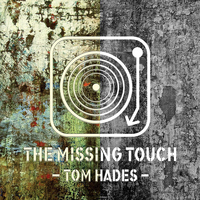 Tom Hades - The Missing Touch