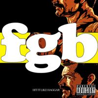 Fgb - Hit It Like Haggar (Suites I and II) (Explicit)