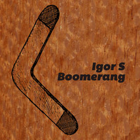 IGOR S - Boomerang