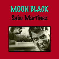 Sabu Martinez - Moon Black