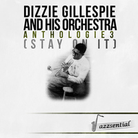 Dizzy Gillespie & His Orchestra - Anthologie 3 (Stay on It) (Live)