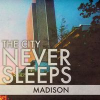 The City Never Sleeps - Madison