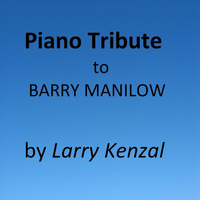 Larry Kenzal - Piano Tribute to Barry Manilow