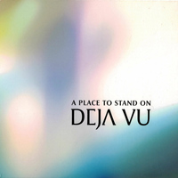 Deja Vu - A Place to Stand On