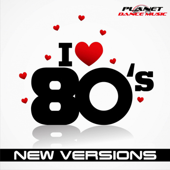 Various Artists - I Love 80's. New Versions