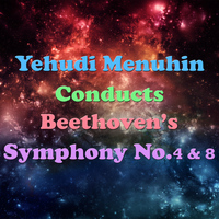 Sinfonia Varsovia - Yehudi Menuhin Conducts Beethoven's Symphony No.4 & 8