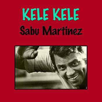 Sabu Martinez - Kele Kele