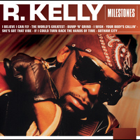 R. Kelly - Milestones - R. Kelly (Explicit)