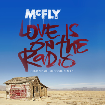 McFly - Love Is On The Radio (Silent Aggression Mix)