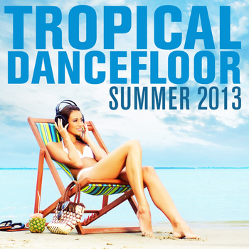 Various Artists - Tropical Dancefloor Summer 2013