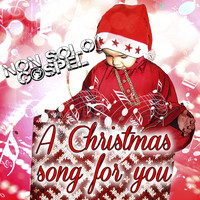Non solo Gospel - A Christmas Song for You (Traditional Gospel and Spirituals)