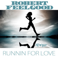 Robert Feelgood - Runnin for Love
