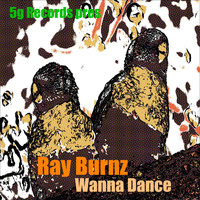 Ray Burnz - Wanna Dance