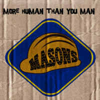 The Masons - More Human Than You Man