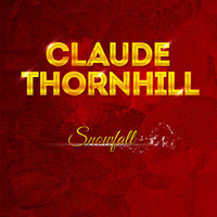Claude Thornhill - Claude Thornhill - Snowfall