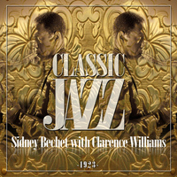 Clarence Williams' Jazz Kings - Classic Jazz Gold Collection (Sidney Bechet with Clarence Williams 1923)