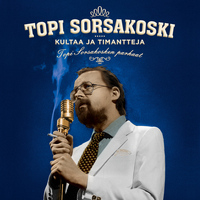 Topi Sorsakoski - Kultaa ja timantteja - Topi Sorsakosken parhaat (Reissue)