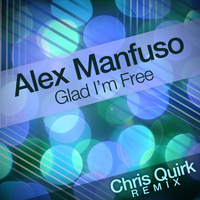 Alex Manfuso - Glad I'm Free (Chris Quirk Remix)