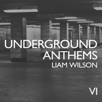 Liam Wilson - Underground Anthems 6 (Mixed by Liam Wilson)