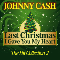 Johnny Cash - Last Christmas I Gave You My Heart (The Hit Collection, Pt. 2)