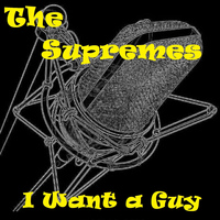 The Supremes - I Want a Guy