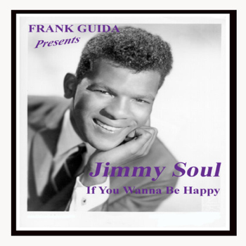 Jimmy Soul - Frank Guida Presents: Jimmy Soul "If You Wanna Be Happy"