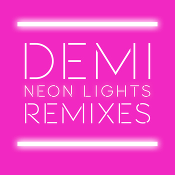 Demi Lovato - Neon Lights Remixes