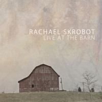 Rachael Skrobot - Live at the Barn