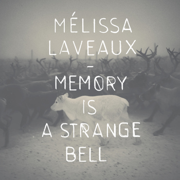 Mélissa Laveaux - Memory Is a Strange Bell - EP