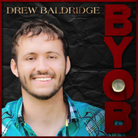 Drew Baldridge - B.Y.O.B