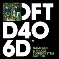 Name One & Maxxi Soundsystem - One In Three