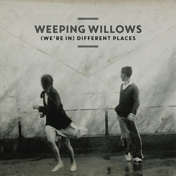 Weeping Willows - (We're In) Different Places
