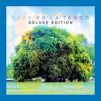 Yo La Tengo - Fade (Deluxe Edition)