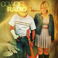 Cowgirl Radio - Slip Away