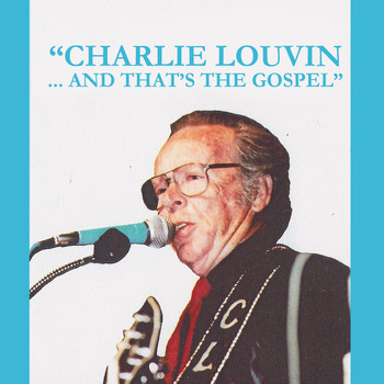 Charlie Louvin - And That's the Gospel