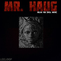 Mr. Haug - Relax You (Well Move)