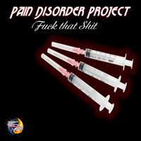 Pain Disorder Project - Fuck That Shit (Explicit)