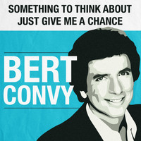 Bert Convy - Something to Think About / Just Give Me a Chance