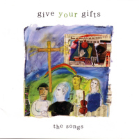 Kate Cuddy / Gary Daigle - Give Your Gifts: The Songs