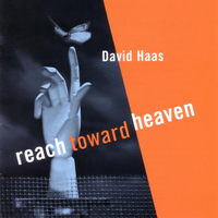 David Haas - Reach Toward Heaven
