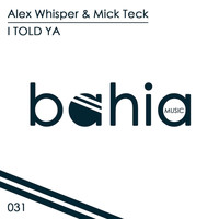Alex Whisper & Mick Teck - I Told Ya