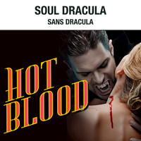 Hot Blood - Soul Dracula / Sans Dracula