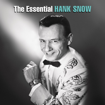 Hank Snow - The Essential Hank Snow